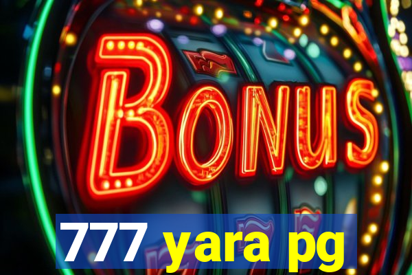 777 yara pg